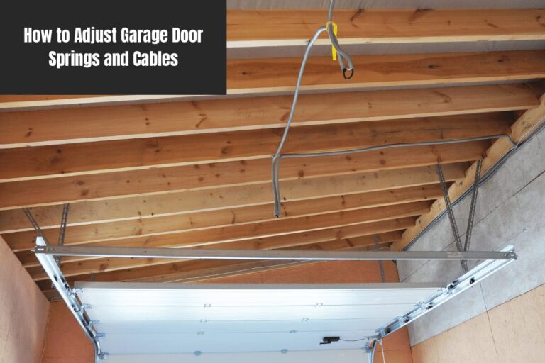 How to Adjust Garage Door Springs and Cables